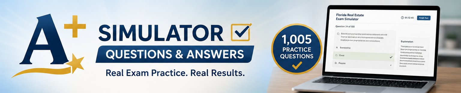 A+ Simulator - 1,005 Practice Questions - Florida Real Estate Exam Simulator